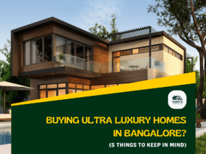 Buying Ultra Luxury Homes in Bangalore: 5 Things to Keep In Mind